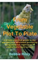 From Vegetable Plot To Plate