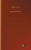 Watson Refuted