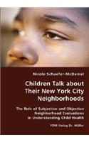 Children Talk about Their New York City Neighborhoods - The Role of Subjective and Objective Neighborhood Evaluations in Understanding Child Health