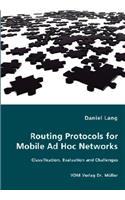 Routing Protocols for Mobile Ad Hoc Networks - Classification, Evaluation and Challenges