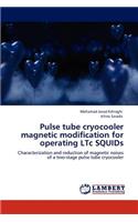 Pulse tube cryocooler magnetic modification for operating LTc SQUIDs