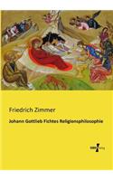 Johann Gottlieb Fichtes Religionsphilosophie