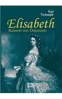 Elisabeth. Kaiserin von Österreich
