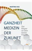 Ganzheit - Medizin der Zukunft