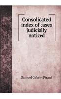Consolidated Index of Cases Judicially Noticed