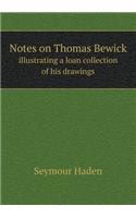 Notes on Thomas Bewick Illustrating a Loan Collection of His Drawings