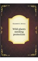 Wild Plants Needing Protection