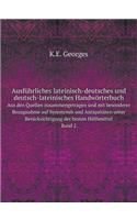 Ausführliches lateinisch-deutsches und deutsch-lateinisches Handwörterbuch Aus den Quellen zusammengetragen und mit besonderer Bezugnahme auf Synonymik und Antiquitäten unter Berücksichtigung der besten Hülfsmittel. Band 2