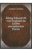 König Eduard III von England im Lichte europäischer Poesie