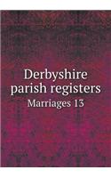 Derbyshire Parish Registers Marriages 13