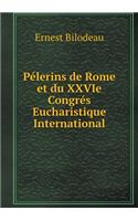 Pélerins de Rome Et Du Xxvie Congrés Eucharistique International