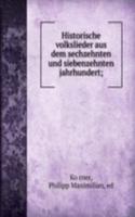 Historische volkslieder aus dem sechzehnten und siebenzehnten jahrhundert