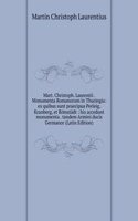 Mart. Christoph. Laurentii . Monumenta Romanorum in Thuringia: ex quibus sunt praecipua Perleig, Kranberg, et Romstadt : his accedunt monumenta . tandem Armini ducis Germanor (Latin Edition)