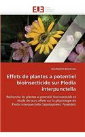 Effets de Plantes a Potentiel Bioinsecticide Sur Plodia Interpunctella