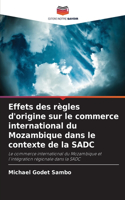 Effets des règles d'origine sur le commerce international du Mozambique dans le contexte de la SADC