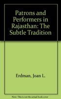 Patrons and Performers in Rajasthan: The Subtle Tradition