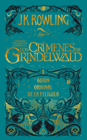 Crímenes de Grindelwald. Guion Original de la Película / The Crimes of Grindelwald: The Original Screenplay