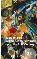 Tales of Berlin in American Literature Up to the 21st Century