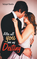 After All You Are My Destiny