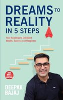 Dreams To Reality in 5 Steps: Your Roadmap to Unlimited Wealth, Success and Happiness (English)