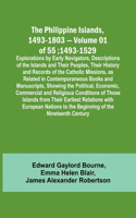 Philippine Islands, 1493-1803 - Volume 01 of 55; 1493-1529; Explorations by Early Navigators, Descriptions of the Islands and Their Peoples, Their History and Records of the Catholic Missions, as Related in Contemporaneous Books and Manuscripts, Sh