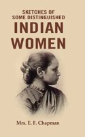 Sketches of Some Distinguished Indian Women [Hardcover]