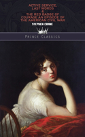 Active Service, Last Words & The Red Badge of Courage: An Episode of the American Civil War(Prince Classics)