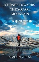 Journey Towards The Square Mountain: A Quest for Life