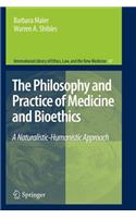 The Philosophy and Practice of Medicine and Bioethics
