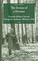 Demise of a Division German Infantry Success During the Ardennes Offensive 1944