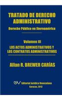 Tratado de Derecho Administrativo. Tomo III. Los Actos Administrativos y Los Contratos Administrativos