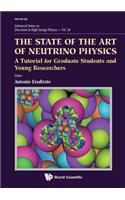 State Of The Art Of Neutrino Physics, The: A Tutorial For Graduate Students And Young Researchers
