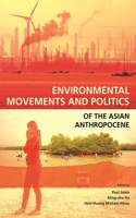 Environmental Movements and Politics of the Asian Anthropocene