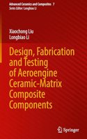 Design, Fabrication and Testing of Aeroengine Ceramic-matrix Composite Components