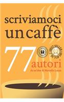 scriviamoci un caffè: 77 autori da un'idea di Marcello Lanza