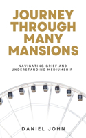 Journey Through Many Mansions: Navigating Grief and Understanding Mediumship