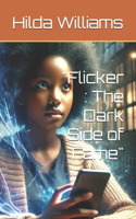 "Flicker: The Dark Side of Fame"