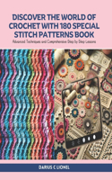 Discover the World of Crochet with 180 Special Stitch Patterns Book