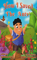 How I Saved the Ants!: Second edition