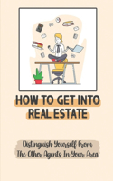 How To Get Into Real Estate