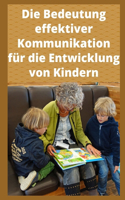 Die Bedeutung effektiver Kommunikation für die Entwicklung von Kindern