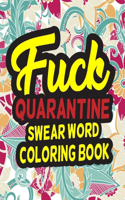 Fuck Quarantine Swear Word Coloring Book: A Relaxing Distraction From Stress During Self-Quarantine And Isolation