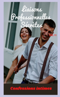liaisons professionnelles secrètes (vol 11): Confessions intimes, secret, fantasme, plaisir, romance, confidence, histoires érotiques, sexe entre adultes