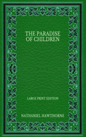 The Paradise of Children - Large Print Edition
