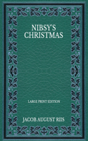 Nibsy's Christmas - Large Print Edition