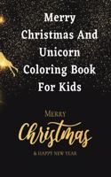 Merry Christmas And Unicorn Coloring Book For Kids