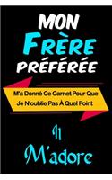 Mon Frère Préférée M'a Donné Ce Carnet Pour Que Je N'oublie Pas À Quel Point Il M'adore: Carnet de notes ligné 2020 et Citation positive, Excellente idée de Cadeau original D'anniversaire ou Saint-valentin, à offrir à vos proches, moins 