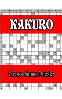 Kakuro Cross Sums Puzzle: Special Edition Superb Unique Gift Idea for Birthday/Valentine's/St. patrick's/Sibling's/Friendship/Father's/Mother's/Thanksgiving/Christmas Day or 