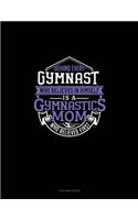 Behind Every Gymnast Who Believes In Himself Is A Gymnastics Mom Who Believed First: 3 Column Ledger(752 3 Column Ledger)