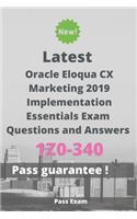 Latest Oracle Eloqua CX Marketing 2019 Implementation Essentials Exam 1Z0-340 Questions and Answers: Guide for Real Exam